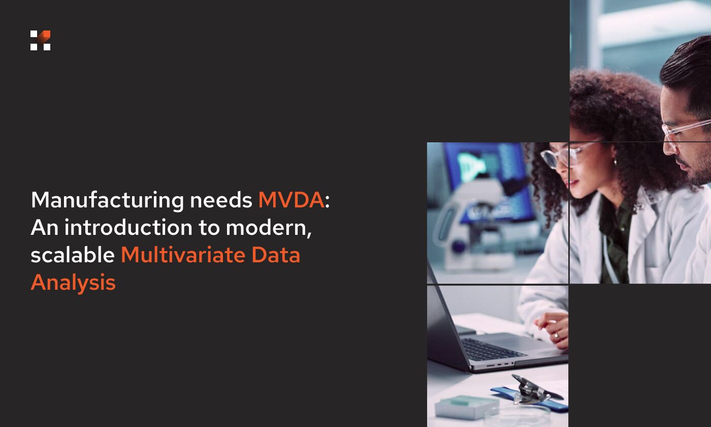 Manufacturing needs MVDA: An introduction to modern, scalable multivariate data analysis